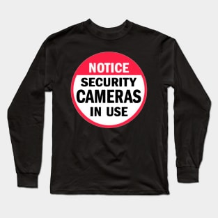 Notice Security Cameras In Use Long Sleeve T-Shirt